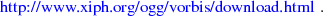 http://w ww .xiph.org/ogg/vorbis/dow nload.htm l .
